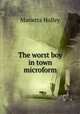 The worst boy in town microform, Marietta Holley 