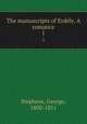 The manuscripts of Erdly. A romance. 1, Stephens, George, 1800-1851 