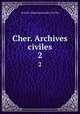 Cher. Archives civiles. 2, 