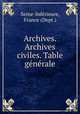 Archives. Archives civiles. Table gnrale, 