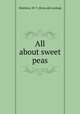 All about sweet peas, Hutchins, W. T. [from old catalog] 