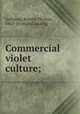 Commercial violet culture;, Galloway, Beverly Thomas, 1863- [from old catalog] 