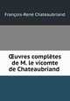 uvres compltes de M. le vicomte de Chateaubriand ., 