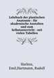 Lehrbuch der plastischen Anatomie : fr akademische Anstalten und zum Selbstunterricht : mit vielen Tabellen, Harless, Emil,Hartmann, Rudolf 