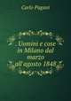 . Uomini e cose in Milano dal marzo all`agosto 1848, Carlo Pagani 