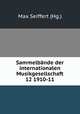 Sammelbnde der internationalen Musikgesellschaft 12 1910-11, Max Seiffert (Hg.) 