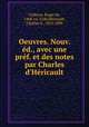Oeuvres. Nouv. d., avec une prf. et des notes par Charles d`Hricault, 
