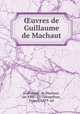 uvres de Guillaume de Machaut, Guillaume, de Machaut, ca. 1300-1377,Hoepffner, Ernest, 1879- ed 