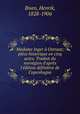 Madame Inger Ostraat; pice historique en cinq actes. Traduit du norvgien d`aprs l`dition dfinitive de Copenhague, Ibsen, Henrik, 1828-1906 