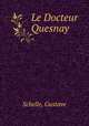 Le Docteur Quesnay, Schelle, Gustave 