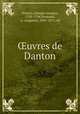 uvres de Danton, Danton, Georges Jacques, 1759-1794,Vermorel, A. (Auguste), 1841-1871, ed 