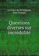Questions diverses sur incrdulit, Le Franc de Pompignan, Jean Georges 