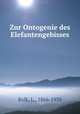 Zur Ontogenie des Elefantengebisses, Bolk, L., 1866-1930 