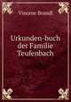Urkunden-buch der Familie Teufenbach, Vincenc Brandl 