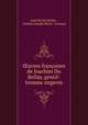 uvres franoises de Ioachim Du Bellay, gentil-homme angevin, Joachim Du Bellay , Charles Joseph Marty -Laveaux 