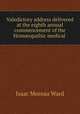 Valedictory address delivered at the eighth annual commencement of the Homopathic medical ., Isaac Moreau Ward 