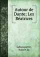 Autour de Dante; Les Batrices, Labusquette, Robert de 