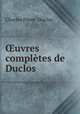 uvres compltes de Duclos, Charles Pinot- Duclos 