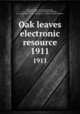 Oak leaves electronic resource. 1911, Baptist Female University (Raleigh, N.C.),Baptist University for Women (Raleigh, N.C.),Meredith College (Raleigh, N.C.),Open Content Alliance 