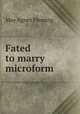 Fated to marry microform, Fleming May Agnes 