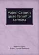 Valeri Catonis quae feruntur carmina, Valerius Cato, Franc . Caspar Goebbel 