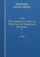 The bandit`s bride; or, The maid of Saxony. A romance . 3, Stanhope, Louisa Sidney 