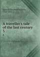 A traveller`s tale of the last century. 3, Spence, Elizabeth Isabella, 1768-1832 