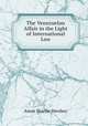 The Venezuelan Affair in the Light of International Law., Amos Shartle Hershey 
