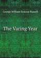 The Varing Year, George William Erskine Russell 