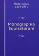 Monographia Equisetorum, Milde, Julius, 1824-1871 