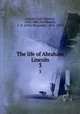 The life of Abraham Lincoln. 3, Arnold, Isaac Newton, 1815-1884,Washburne, E. B. (Elihu Benjamin), 1816-1887 