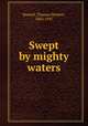 Swept by mighty waters, Russell, Thomas Herbert, 1862-1947 