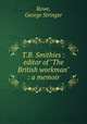 T.B. Smithies : editor of "The British workman" : a memoir, Rowe, George Stringer 