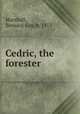 Cedric, the forester, Marshall, Bernard Gay, b. 1875 