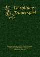 La soltane : Trauerspiel, Bounin, Gabriel, 1520?-1604?,Stengel, Edmund, 1845-1935, ed,Venema, Johannes, joint ed 