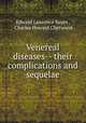 Venereal diseases-- their complications and sequelae, Edward Lawrence Keyes , Charles Howard Chetwood 