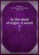 In the dead of night. A novel. 3, Speight, T. W. (Thomas Wilkinson), 1830-1915 