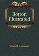 Boston illustrated, Edward Stanwood 