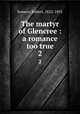 The martyr of Glencree : a romance too true. 2, Somers, Robert, 1822-1891 