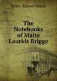 The Notebooks of Malte Laurids Brigge, Rilke, Rainer Maria 