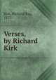 Verses, by Richard Kirk, Kirk, Richard Ray, 1877- 