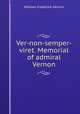 Ver-non-semper-viret. Memorial of admiral Vernon, William Frederick Vernon 