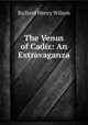 The Venus of Cadiz: An Extravaganza, Richard Henry Wilson 