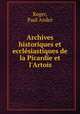 Archives historiques et ecclsiastiques de la Picardie et l`Artois, 