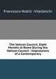 The Vatican Council: Eight Months at Rome During the Vatican Council : Impressions of a Contemporary, Francesco Nobili -Vitelleschi 