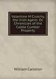 Valentine M`Clutchy, the Irish Agent: Or, Chronicles of the Castle Cumber Property, William Carleton 