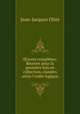 uvres compltes: Runies pour la premire fois en collection, classes selon l`ordre logique, Jean-Jacques Olier 
