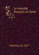Le mandat franais en Syrie, Catroux, Lt. Col.* 