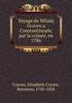 Voyage de Milady Graven a Constantinople, par la crime, en 1786, Craven, Elizabeth Craven, Baroness, 1750-1828 