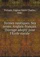 Termes nautiques. Sea terms. Anglais-franais. Ouvrage adopt pour l`cole navale, 